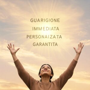 Guarigione Immediata Personalizzata Garantita
